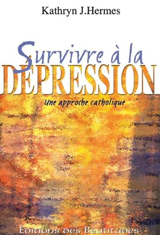 Survivre à la dépression : Une approche catholique
