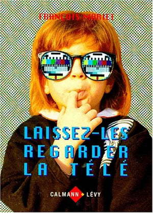 Laissez-les regarder la télé. Le nouvel esprit télévisuel