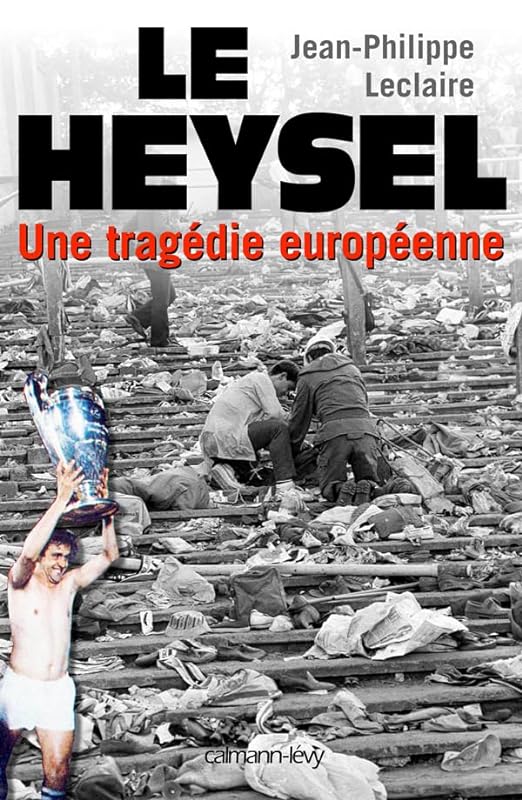 Le Heysel: Une tragédie européenne