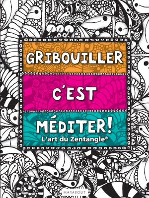 Gribouiller c'est méditer : l'art du Zentangle