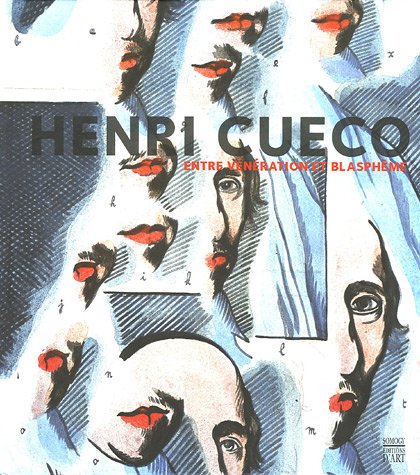 Henri Cueco: Entre vénération et blasphème