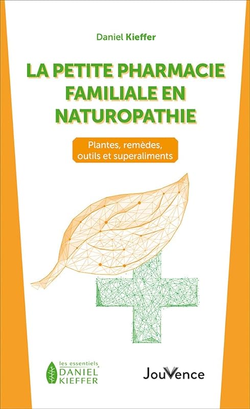 La petite pharmacie familiale en naturopathie: Plantes, remèdes, outils et superaliments