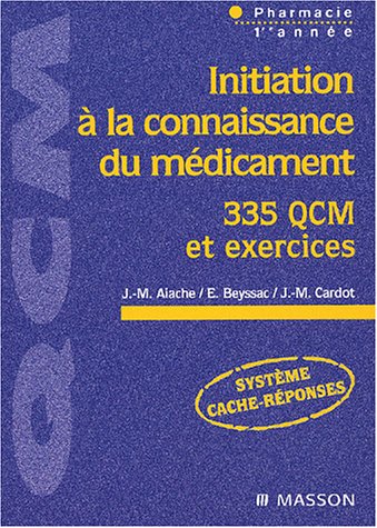 Initiation à la connaissance du médicament: 335 QCM et exercices