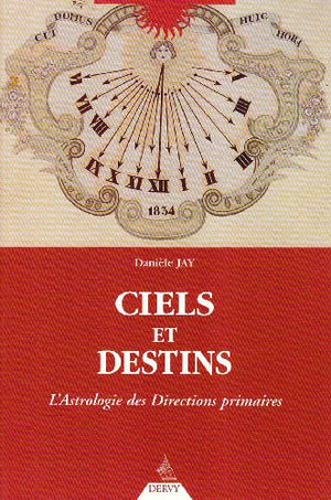 Ciels et destins. L'astrologie des directions primaires