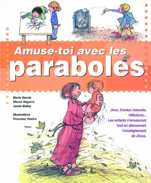 Amuse-toi avec les paraboles - jeux, travaux manuels, réflexions, les enfants s'amuseront tout en découvrant l'enseignement de J