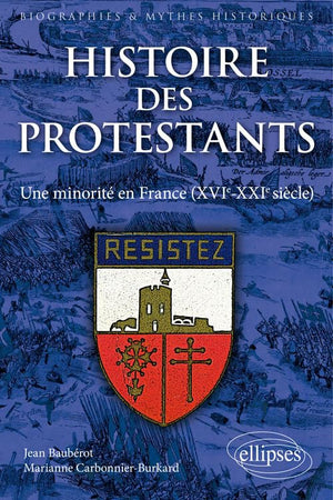 Les protestants en France: Histoire d'une minorité