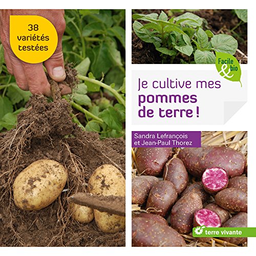 Je cultive mes pommes de terre !: 38 variétés testées