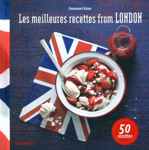 Les meilleures recettes from London ! 50 recettes