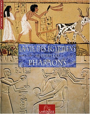 La vie des égyptiens au temps des pharaons