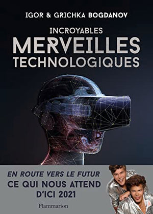 Incroyables merveilles technologiques