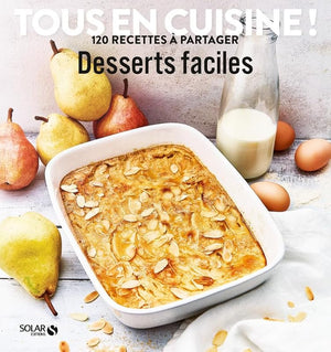 Desserts faciles - Tous en cuisine !