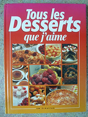 Tous les desserts que j'aime