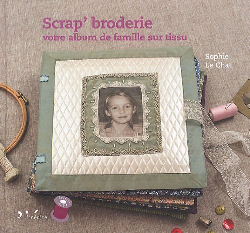 Scrap'broderie - Votre album de famille sur tissu