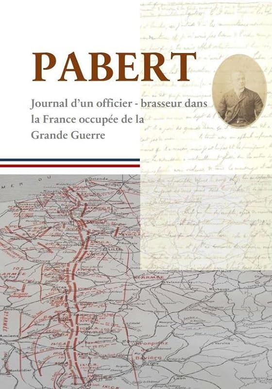 Pabert: Journal d’un officier-brasseur dans la France occupée de la Grande Guerre