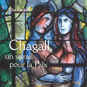 Chagall, Un Vitrail Pour La Paix