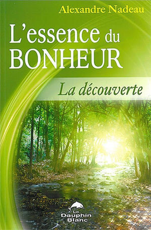 L'essence du bonheur - La découverte