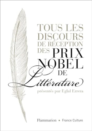 Tous les discours de réception des prix Nobel de littérature: L'intégrale