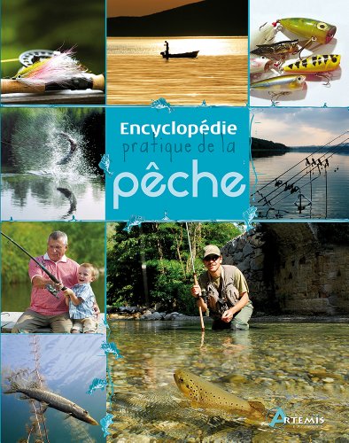 Encyclopédie pratique de la pêche : Réussir pêches en eau douce et pêche côtière
