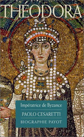 Theodora. Imperatrice De Byzance