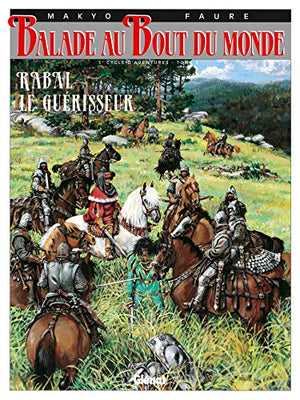 Balade au bout du monde, tome 11 : Rabal le guérisseur