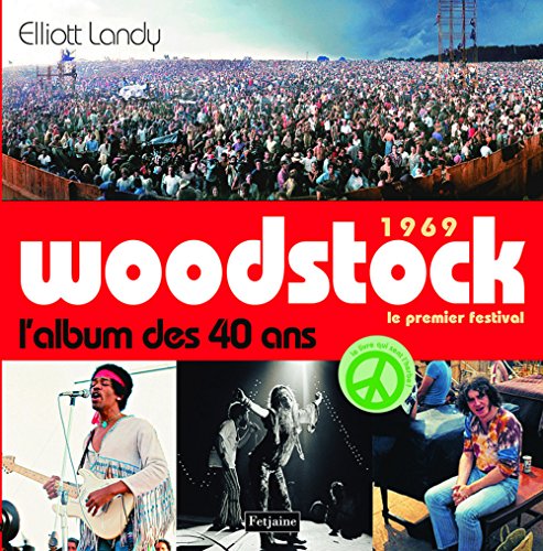 1969 Woodstock, le premier festival: L'album des 40 ans