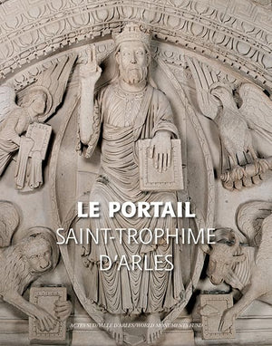 Le Portail de Saint-Trophime d'Arles