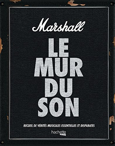 Marshall, le mur du son - Recueil de vérités musicales essentielles et disparates