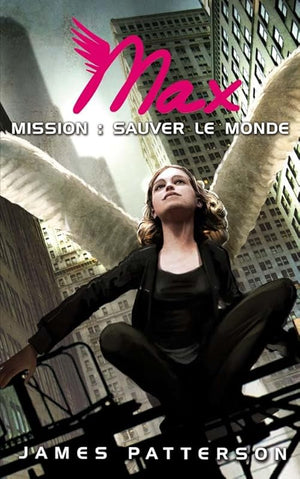 Max - Tome 3 - Mission : sauver le monde