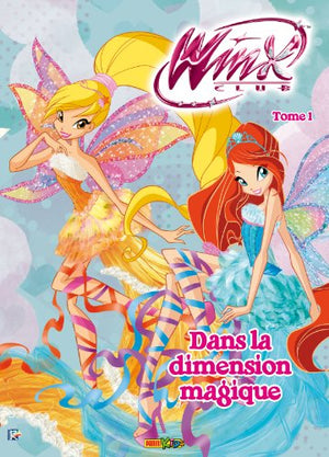 Winx : dans la dimension magique Tome 1