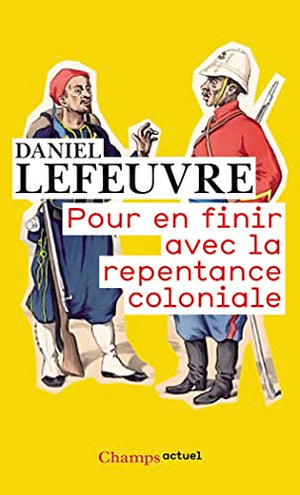 Pour en finir avec la repentance coloniale