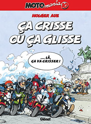 Motomania - Tome 10: Ca crisse ou ça glisse