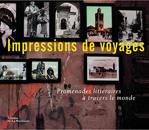 Impressions de voyages: Promenades littéraires à travers le monde