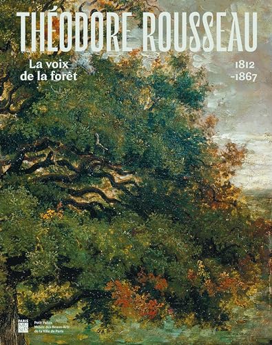 Théodore Rousseau: La Voix de la forêt - Petit Palais 2024