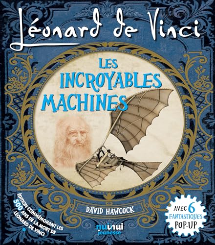 Léonard de Vinci, les incroyables machines