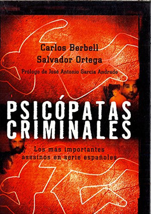 Psicópatas criminales : los más importantes asesinos en serie españoles (Fuera De Coleccion)