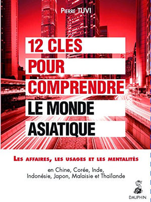 12 clés pour comprendre le monde asiatique