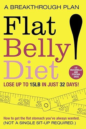 Flat Belly Diet: How to Get The Flat Stomach You've Always Wanted