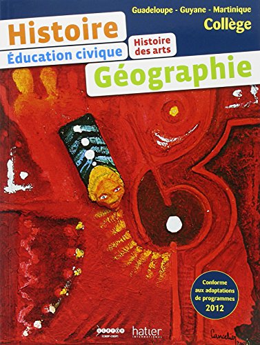 Histoire Histoire des arts Géographie Education Civique Collège Guadeloupe, Guyane, Martinique