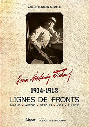 Lignes de fronts: Marne - Artois - Verdun - Yser - Tunisie 1914-1918