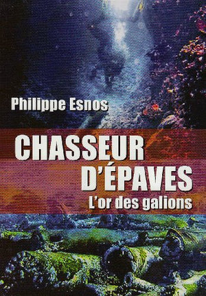 Chasseurs d'épaves: L'or des galions