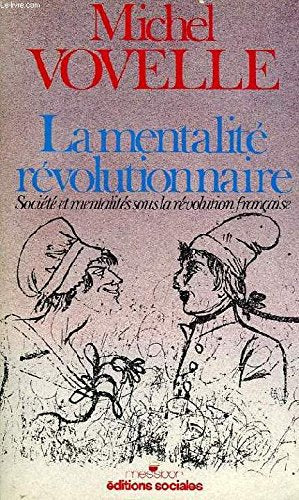 La mentalite révolutionnaire / societe et mentalites sous la revolution française