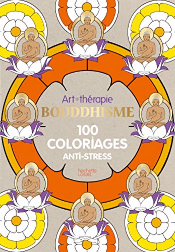 Bouddhisme: 100 coloriages anti-stress