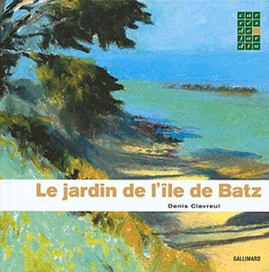 LE JARDIN DE L'ILE DE BATZ