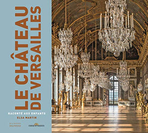 Le Château de Versailles raconté aux enfants