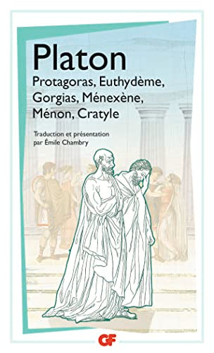 Protagoras, Euthydème, Gorgias, Ménéxène, Ménon, Cratyle