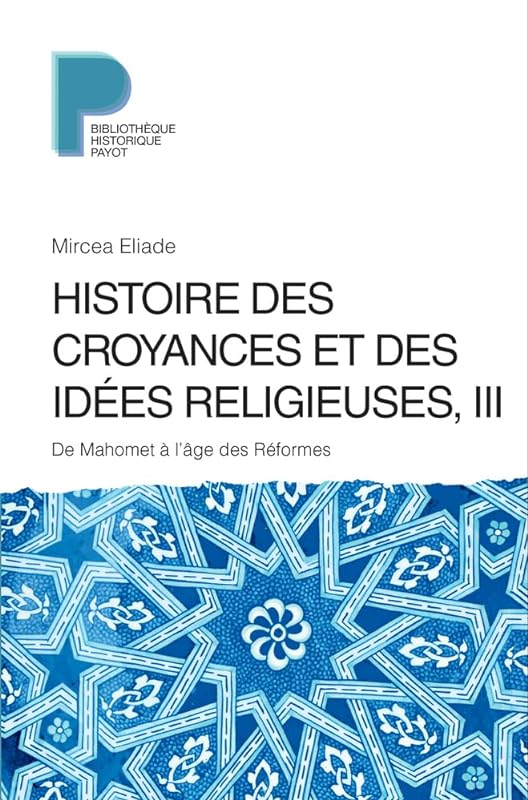 Histoire des croyances et des idées religieuses / 3: De Mahomet à l'âge des réformes
