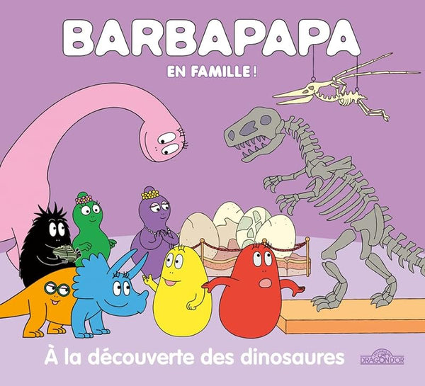 Barbapapa – En famille ! – À la découverte des dinosaures – Album – Dès 3 ans