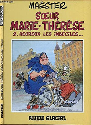 Soeur Marie-Thérèse des Batignolles, tome 2 : Heureux les imbéciles...