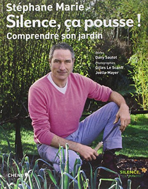 Silence, ça pousse ! Comprendre son jardin