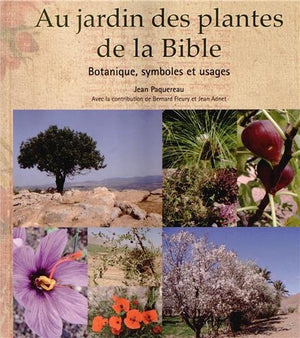 Au jardin des plantes de la Bible botanique, symboles et usages